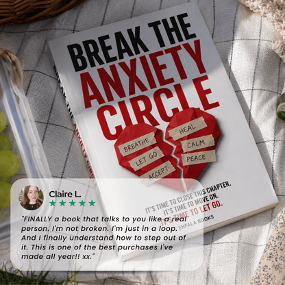 Break the Anxiety Circle & Let Go of the Past